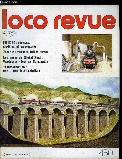 LOCO REVUE N 450 - CNIT 83 : rseaux, modles et nouveauts, Les quatre saisons, G.O.P. : on renouvelle voie et ballast, Les gares de Michel Paul, Courbes et flches, Modles, dcoration et peinture, Robe franaise pour une grosse prussienne