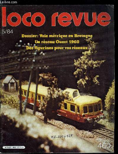 LOCO REVUE N 460 - J.L. Oder : a quand la rue vers l'Ouest, voie mtrique en Bretagne - Le carr de Camaret, DJH : une bretonne qui a du caractre, Le Train jaune : la benjamine du smillant marquis, D'Ille et Vilaine aux Cotes du Nord avec Gecomodel