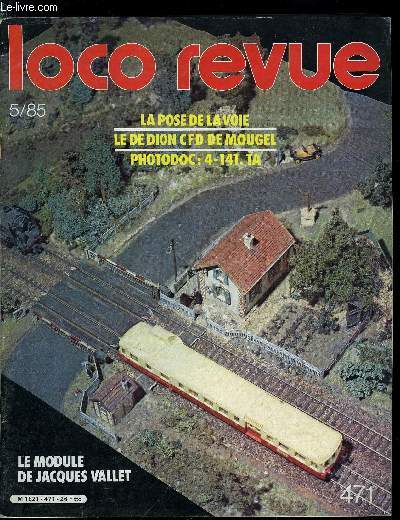 LOCO REVUE N 471 - Le lvrier du rail en tin-plate, L'atmosphre, c'est aussi le mouvement, La 141 TA Jouef de Casablanca a Ussel, Alors, on chauffe ?, La fausse voie une vraie solution, Mettez vous sur la voie, Le de Dion-Mougel comme au temps