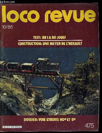 LOCO REVUE N 475 - Coup de coeur pour un carreau, Stphane Nicot a choisi sa carrire, Construisez l'autre T.G.V., Trlaz : un sacr parc, mine de rien, De quoi bucher cet hiver (scieries), 030 + 030 T Meyer de l'Hrault, Qui connait Ateco