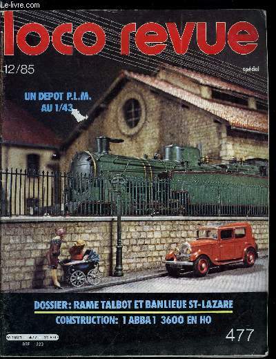 LOCO REVUE N 477 - Dossier : Vapeur en banlieue Ouest, Sautez les obstacles a Maisons-Laffitte, Une caisse pour 100 variantes, AS : Voitures TALBOT Banlieue en HO, PLM : peinture, lumire, modlisme, La 1 ABBA 1 3607 en HO, En direct du MOROP 85