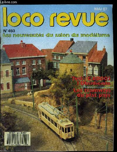 LOCO REVUE N 493 - Les tramways font la malle, Le salon du modlisme 1987, 50 ans de modlisme ferroviaire (comme la vie passe), Que la vapeur vive, W.C. et lampisterie, Catnaire 25 kV rllement tendue en N, SNCF : locotracteurs diesel 6201 a 6627