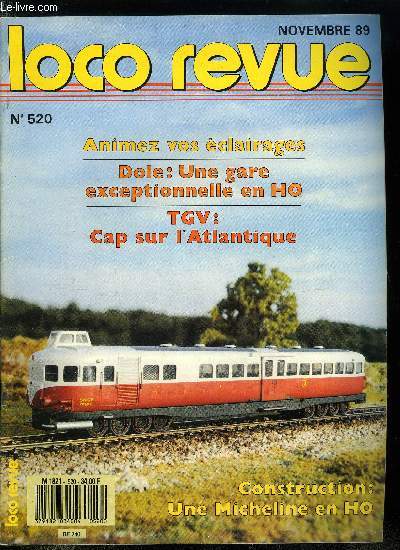 LOCO REVUE N 520 - Dole, gare commutable, Un autorail Michelin type 22 en carte plastique, Mini-Europe : les illusions perdues, Un passage a niveau maison, Les Micheline 56 places, Gnrateur programmable pour animation du dcor, TGV : cap