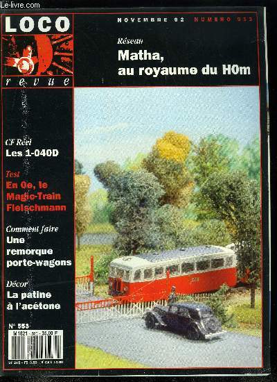 LOCO REVUE N 553 - Traction : 1-040 D : a l'Est du nouveau, Des craliers pour le train quotidien, Ferdom la chausse des gants, Comment faire ? quand le train prend la route, VSOE, onze voitures pour rver, Dcor : ne soyez pas a cot de la plaque