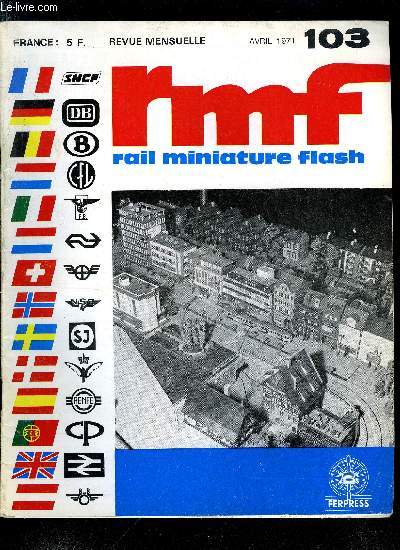 RAIL MINIATURE FLASH N 103 - Nuremberg et Paris, Electrification : les catnaires Vollmer, Fiche technique Old-timer : la 141-P, La construction des maquettes en kits