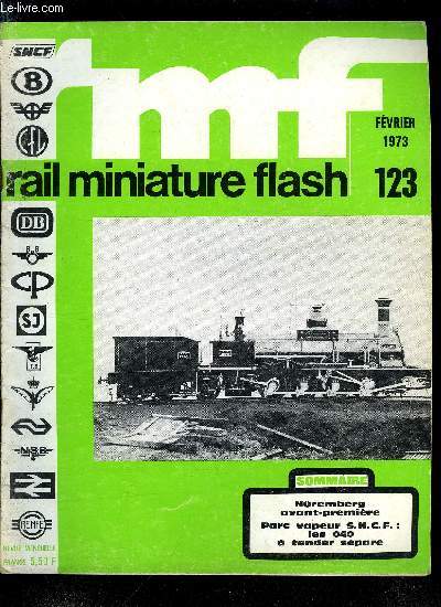 RAIL MINIATURE FLASH N 123 - La suite au prochaine numro, Les nouveauts Jouef 1973, Dtecteur symtrique universel d'occupation de voie, Transposition de la gare de passage de La Ciotat, Le Parc Vapeur : les locomotives 040 a tender spar