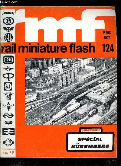 RAIL MINIATURE FLASH N 124 - Une totale Remise en question, Les nouveauts 1973 a la Foire de Nuremberg, Echelle HO, Les petits cartements, Les grands cartements, Le Parc Vapeur : les locomotives 040 a tender spar (suite), Les blocs automatiques