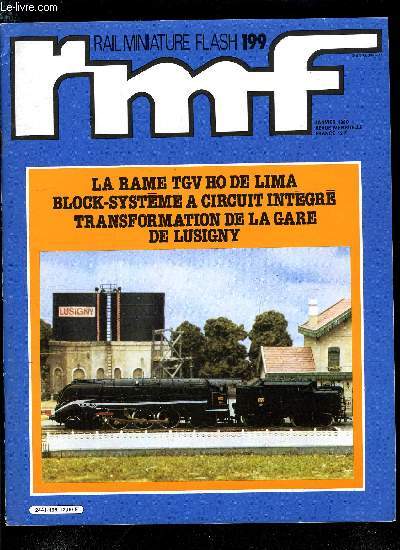 RAIL MINIATURE FLASH N 199 - Gens qui pleurent et gens qui (sou)rient, Construction d'une 241-A Est en HO (suite), Le livre du mois : pratique raliste du modlisme ferroviaire, Block-systme a circuit intgr, Le rseau N de J.P. Beckers