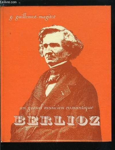 UN GRAND MUSICIEN ROMANTIQUE - BERLIOZ - DISQUE INCLUS
