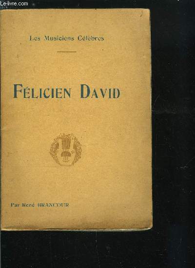 LES MUSICIENS CELEBRES - FELICIEN DAVID