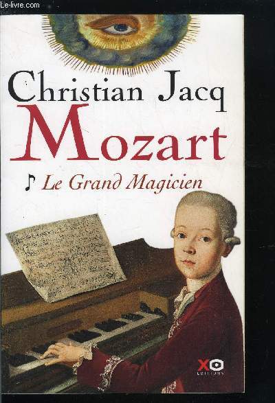 MOZART EN 4 VOLUMES - I. LE GRAND MAGICIEN - II. L'AIME D'ISIS - III. LE FRERE DU FEU - IV. LE FILS DE LA LUMIERE