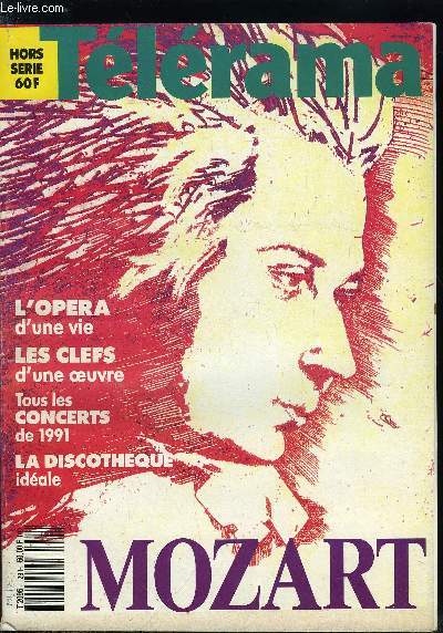 TELERAMA HORS SERIE - MOZART - Acte 1 : un bagage accompagn, Acte 2 : les annes d'aplomb, Lopold, le pre fouettard, Constance d'un amour, Da Ponte en verve et contre tout, Haydn et Mozart : une admiration rciproque, Interview imaginaire : Composer