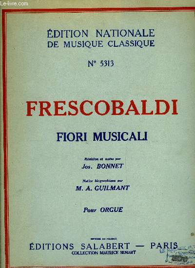 EDITION NATIONALE DE MUSIQUE CLASSIQUE N 5313 - FRESCOBALDI FIORI MUSICALI POUR ORGUE