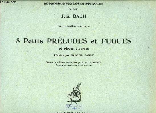 8 PETITS PRELUDES ET FUGUES ET PIECES DIVERSES - REVISION PAR GABRIEL FAURE