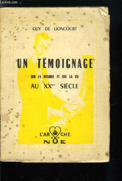 UN TEMOIGNAGE SUR LA MUSIQUE ET SUR LA VIE AU XXe SIECLE