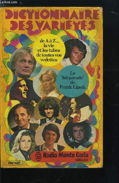 LE DICTIONNAIRE DES VARIETES DE A A Z... LA VIE ET LES TUBES DE TOUTES VOS VEDETTES