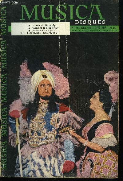 MUSICA N 73 - Les indes gallantes par Paul Le Flem, La lgende de Paganini le diabolique par Jean Dewelster, Rossini, l'enchanteur par Mado Robin, La scala de Milan par Mario Facchienetti, Souvenirs d'un vieillard amateur de jazz par Jacques Bureau