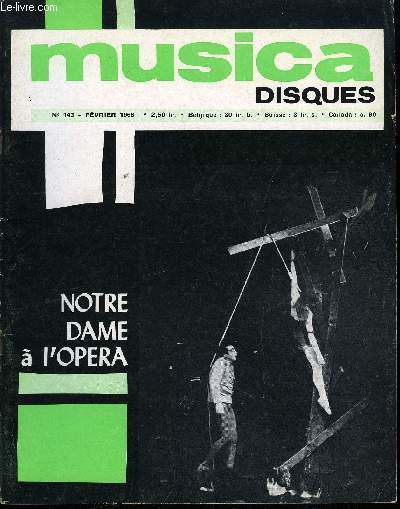 MUSICA DISQUES N 143 - La petite chronique de l'opra comique par Jacques Gheusi, Aujourd'hui : du thatre de la foire a la salle Feydeau, Ou en est l'opra aprs les rencontres internationales de Leipzig, un compte rendu de Guy Erismann