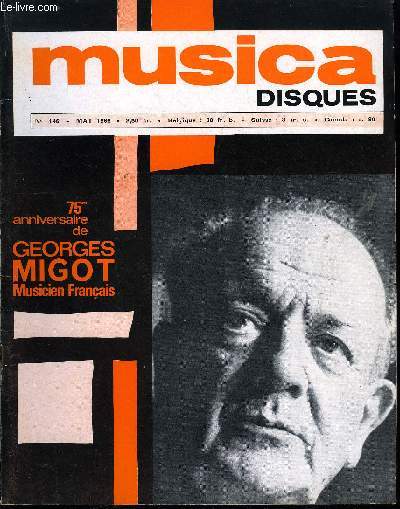 MUSICA DISQUES N 146 - 75e anniversaire de George Migot, compositeur franais par Marc Pinchard, Souvenirs passs et prsents de Birgit Nilsson, Cration d'un opra de Benjamin Britten au thatre de Metz par Pierrette Mari, Entretien avec Colette Herzog