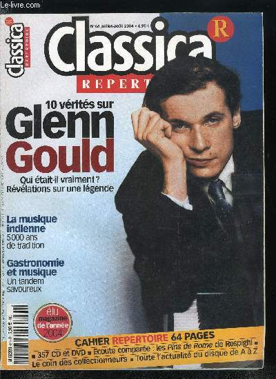 CLASSICA REPERTOIRE N 64 - 10 vrits sur Glenn Gould, Musique et cuisine : un tandem exquis qui a souvent fait table commune, Mozart au festival d'Aix en Provence : voyage en images a travers plus de cinquante ans d'histoire, La musique indienne