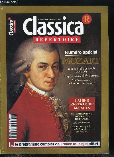 CLASSICA REPERTOIRE N 78 - Spcial Mozart, a l'occasion du 250e anniversaire de sa naissance : les multiples couleurs du gnie, 1756-2006 et aprs ?, 10 vrits sur Mozart, le vrai visage du compositeur au dela de la lgende et de ses paradoxes, Mozart