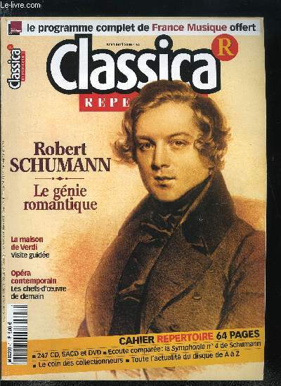 CLASSICA REPERTOIRE N 81 - Schumann, le gnie romantique, Peut-on encore crire un opra aujourd'hui ? Enqute sur l'avenir d'un genre dont on a trop tot annonc la mort, Visite guide de la ville Sant'Agata,rsidence principale de Verdi a partir de 1851