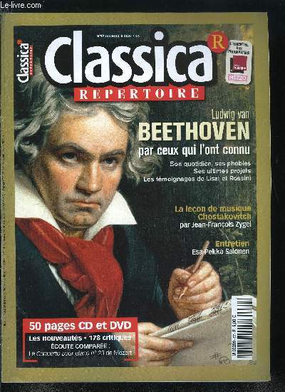 CLASSICA REPERTOIRE N 97 - Spcial Beethoven pour ceux qui l'ont pas connu, laconique, hypocondriaque, coup du monde par une surdit fatale, les tmoignagent de ceux qui ont approch Beethoven fourmillent de dtails, Le compositeur et chef d'orchestre