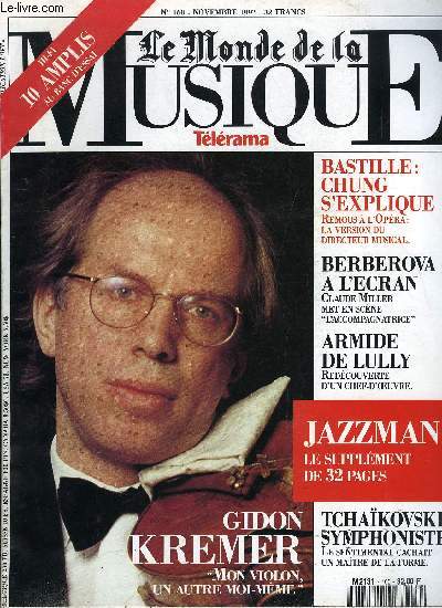 LE MONDE DE LA MUSIQUE N 160 - Gidon Kremer : mon violon, c'estmoi, un virtuose au parcours trs personnel, Tchaikovski, le symphoniste pathtique, et si les snobs avaient tort de le mpriser ?, Myung Whun Chung s'explique, remous a la Bastille : l'avis