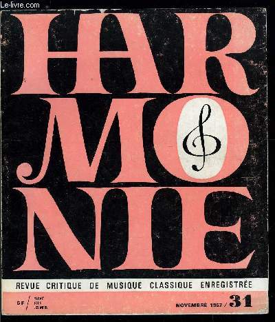 HARMONIE N 31 - La musique et les musiciens par Michel P. Philippot, Marcel Landowski rpond, Les dcisions des Affaires culturelles, Le dessin de Maurice Henry, Un demi sicle d'Opra, Discographie critique des Cantates de Bach (suite)