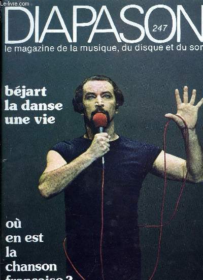 DIAPASON N 247 - Bjart / La danse / Une vie, Maurice B, Le ballet selon Bjart, Bjart et la musique, Bjart, metteur en scne lyrique, Mudra : une cole pas comme les autres, Ou en est la chanson franaise ?, Diapason lyrique, L'art du chant outre-Rhin