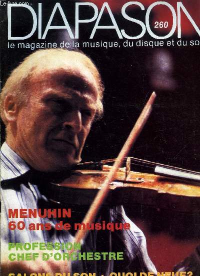 DIAPASON N 260 - Menuhin, soixante ans de musique par Claude Samuel, Leur rencontre avec Menuhin : Stphane Grappelli, Ravi Shankar par Pierre G. Brant, Profession : chef d'orchestre par Jean Yves Bras, Dictionnaire des disques