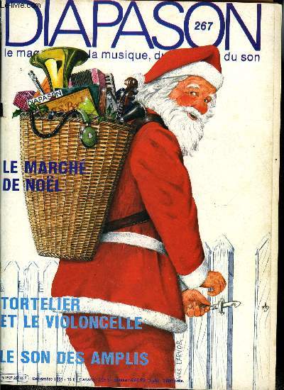 DIAPASON N 267 - Des cadeaux pour vos Nols, Le cycle de Nol par Roland de Cand, Paul Tortelier, amoureux de fou de la musique par Jean Franois Labie, Le violoncelle - Pierre emile Barbier, petite histoire du violoncelle, Comment choisir