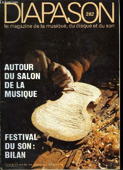 DIAPASON N 282 - Autour du salon de la musique, Geste du luthier, et de l'archetier, A chacun sa guitare par Jean Pierre Morkerken, La partition entre photocopieur et ordinateur par Jean Vermeil, Olivier Guion : devenir chef d'orchestre a 24 ans