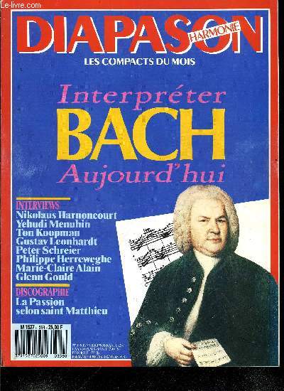 DIAPASON HARMONIE N 356 - Interprter Bach aujourd'hui par Ivan A. Alexandre, Agrment ou fidlit par Jean Marie Piel, 13 lecteurs de compact autour de 3000 F par Jean Marie Piel, Ecoute critique par Jean Marie Piel, Le paradis perdu de la mezza voce