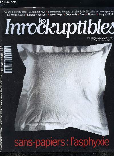 LES INROCKUPTIBLES N 168 - On touffe les sans-papiers : en les expulsant ou en les poussant a la clandestinit, Retour sur les vertes annes de l'enfant prodigue du rock alternatif : La Mano Negra, Louisel et le Tendre ont imagin une deuxime poque