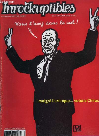 LES INROCKUPTIBLES N 335 - Comment Jospin et le PS ont sabot leur campagne, Retour sur un cauchemar qui, entre le vote qui pue et le facho qui tue, ne nous laisse pas le choix au second tour, Spcial Canal - Stars ou pas, les salaris et les anciens