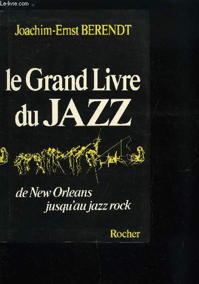 LE GRAND LIVRE DU JAZZ DE NEW ORLEANS JUSQU'AU JAZZ ROCK