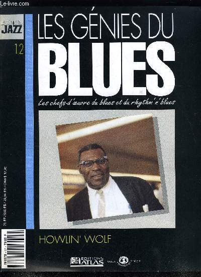 LES GENIES DU BLUES N 12 - Howlin' Wolf, Le blues de Memphis, Charlie Patton et Sonny Boy Williamson (Rice Miller) transmettront a Howlin' Wolf le virus du blues