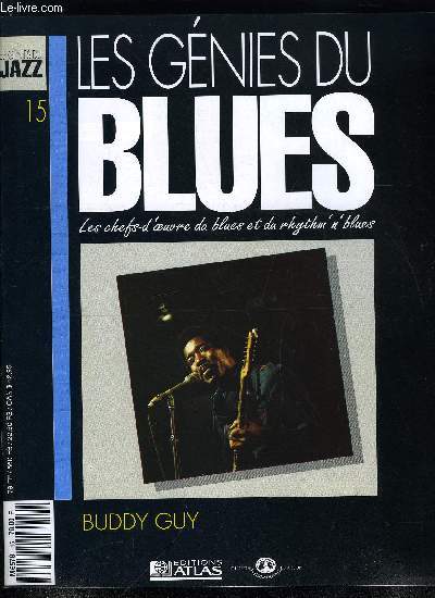 LES GENIES DU BLUES N 15 - Buddy Guy, Le blues en tte des hit parades, Amos Junior Wells, En 1957, Buddy Guy quitte la Louisiane pour Chicago, non pour faire une carrire dans le monde du blues, mais, plus simplement, pour trouver un travail fixe
