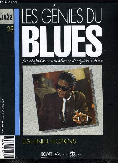 LES GENIES DU BLUES N 28 - Lightnin' hopkins, Le Texas Blues, Les sixties et le Blues Revival, Fatigu des tournes et des enregistrements et convaincu que le statut de star n'est pas fait pour lui, au milieu des annes 60, Lightnin' Hopkins retournera