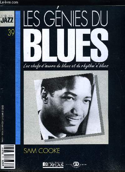 LES GENIES DU BLUES N 39 - Sam Cooke, Des spirituals au gospel, Avec You Send Me qui devait se vendre a 1 700 000 exemplaires, Sam Cooke devenait le premier artiste noir a placer un titre en tte de deux hit-parades