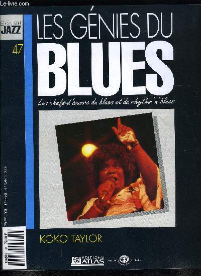 LES GENIES DU BLUES N 47 - Koko Taylor, Hound Dog Taylor, Une nouvelle gnration de blueswomen, Les enregistrements pour les frres Chess puis pour Bruce Iglauer, a la tte d'Alligator, vont faire de Koko Taylor la reine inconteste du blues de Chicago