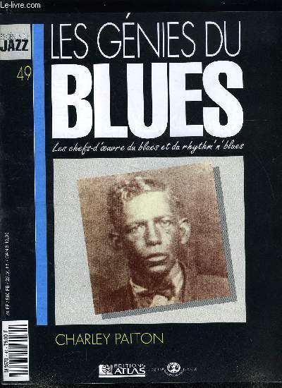 LES GENIES DU BLUES N 49 - Charley Patton, Du Work Song au Delta Blues, W.C. Handy, C'est a la plantation de Will Dockery qui dbutera la carrire de Charley Patton, quelques annes plus tard, il gravera ses premiers titres pour Paramount