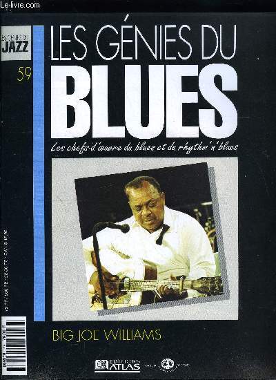 LES GENIES DU BLUES N 59 - Big Joe Williams, Blind Lemon Jefferson, Oublis par les grandes compagnies de disque aprs la guerre, Big Joe Williams entame une nouvelle carrire ds 1957 avec une srie de superbes albums produits par de petits labels