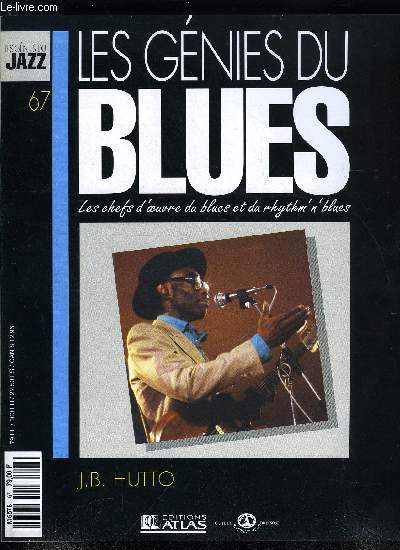 LES GENIES DU BLUES N 67 - J.B. Hutto, Lil'Ed et les Blues Imperials, Les enfants du blues, Lorsque le jeune public rock dcouvrit le blues lectrique, J.B. Hutto devint l'un de ses musiciens de prdilection, participant a tous les grands festivals