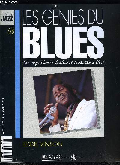 LES GENIES DU BLUES N 68 - Eddie Winson, Le saxophone dans le blues, A partir de 1969, aprs trois albums successifs, Vinson multiplie les tournes et trouve une place d'honneur dans les festivals de Monterey, Montreux, Newport ou Ann Arbor
