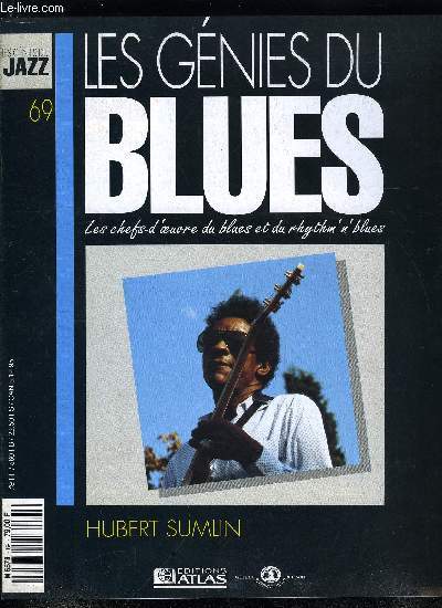 LES GENIES DU BLUES N 69 - Hubert Sumlin, Willie Johnson, Pat Hare et Jody Williams, Aprs une longue traverse du dsert, Sumlin semble avoir trouv aujourd'hui un nouvel quilibre