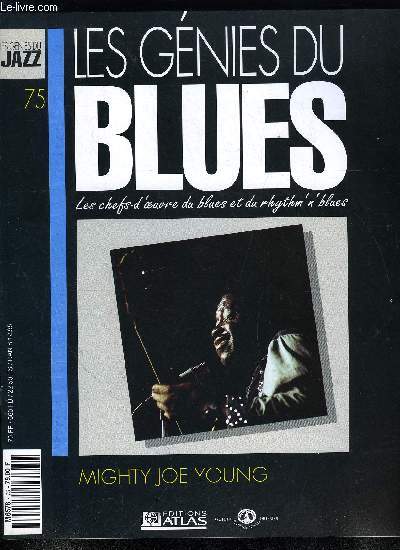 LES GENIES DU BLUES N 75 - Mighty Joe Young, La firme Delmark, L'orchestre d'Otis Rush n'a jamais t aussi performant qu'a l'poque ou Joe Young en tait le pivot, aux cots du bassiste James Green et du batteur Casey Jones