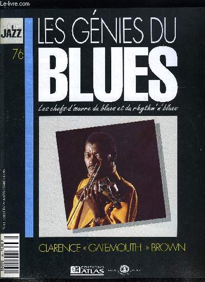 LES GENIES DU BLUES N 76 - Clarence Gatemouth Brown, Guitar Slim, Au plus fort de sa popularit, Gatemouth se produisait a la tte d'un orchestre compos d'anciens accompagnateurs de Lionel Hampton, comme Al Grey et Johnny Board