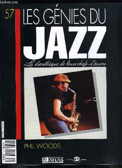 LES GENIES DU JAZZ N 57 - Phil Woods, La clarinette dans le jazz moderne, Le choix acoustique, a l'image de Phil Wood